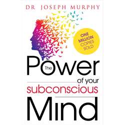 The Power of your Subconscious Mind (Joseph Murphy)